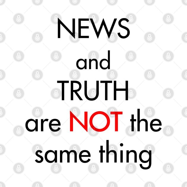 News and truth are not the same thing by BassFishin