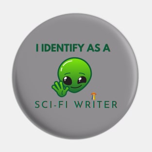 I identify as a Sci Fi Writer Pin