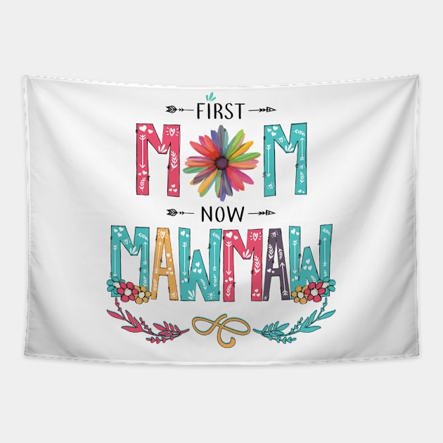 First Mom Now Mawmaw Wildflowers Happy Mothers Day Tapestry by KIMIKA