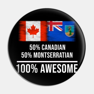 50% Canadian 50% Montserratian 100% Awesome - Gift for Montserratian Heritage From Montserrat Pin