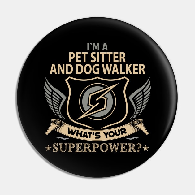 Pet Sitter And Dog Walker T Shirt - Superpower Gift Item Tee Pin by Cosimiaart