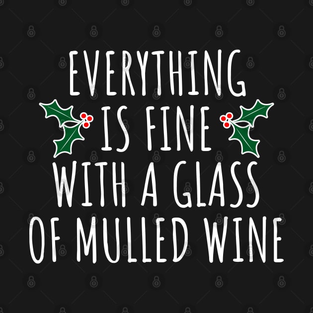 Everything Is Fine With A Glass Of Mulled Wine by LunaMay