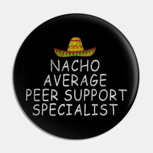 Peer Support Specialist - Nacho Average Design Pin