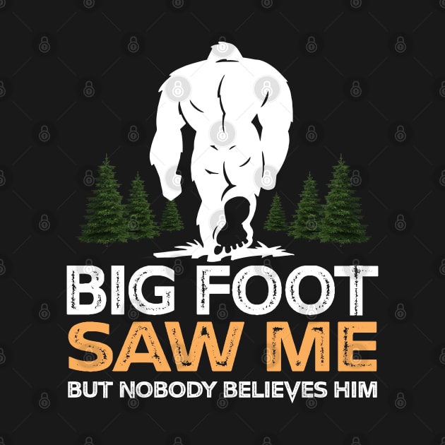Bigfoot Saw Me But Nobody Believes Him by NiceTeeBroo