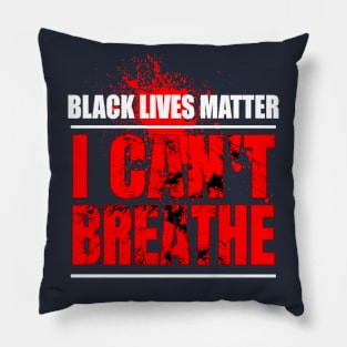 Black Lives Matter I Can't Breathe Pillow