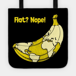 Funny Banana Earth Tee - Not Flat! You thought the Earth was round or flat? Nope, it is banana-shaped! Tote