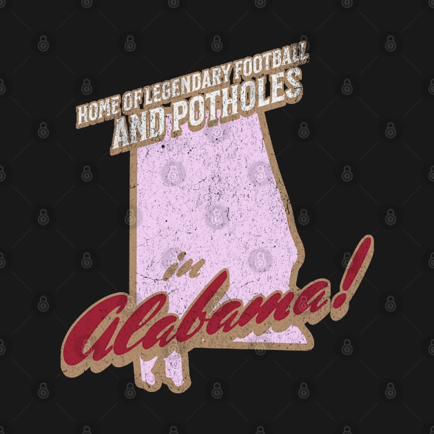 Alabama Home of Legendary Football and Potholes by Lavender Celeste