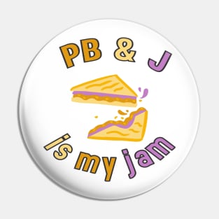 Peanut Butter & Jelly is my jam Pin