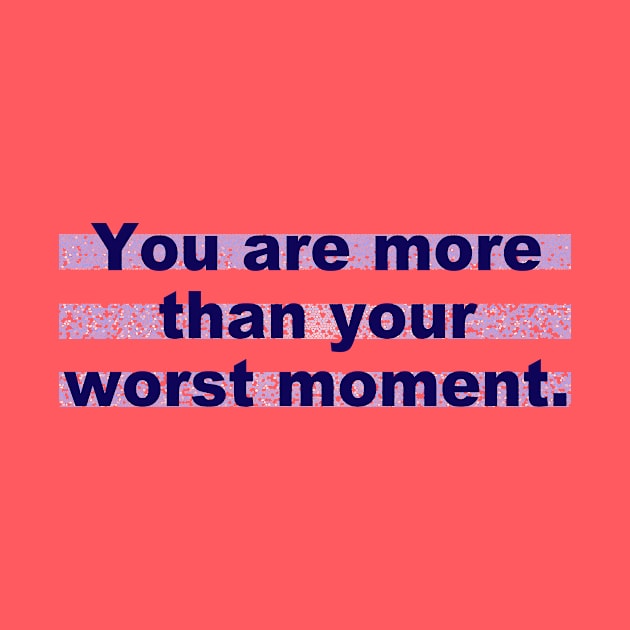 You are more than your worst moment by ericamhf86