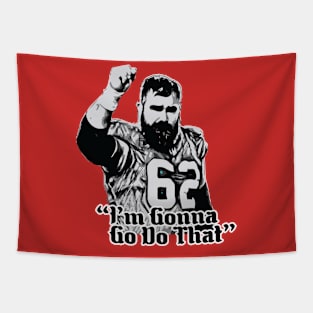 I'm Gonna Go Do That // Jason Kelce Fan Design Tapestry