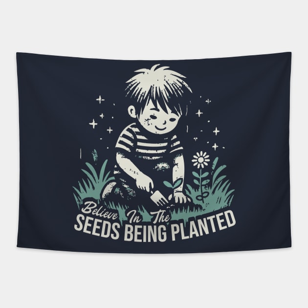 Believe In The Seeds Being Planted Tapestry by Trendsdk