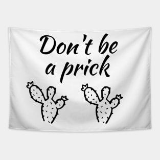 Don't be a prick Tapestry