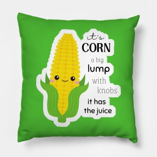 Corn - It Has The Juice Pillow