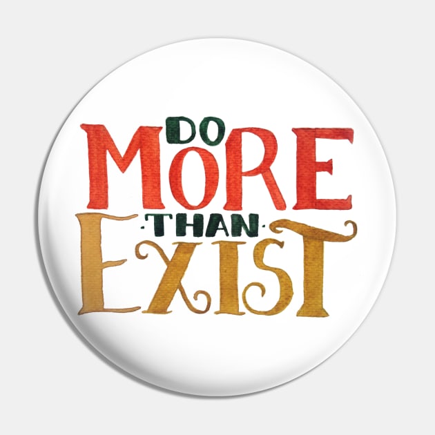 Do MORE Than Exist Pin by GabCJ