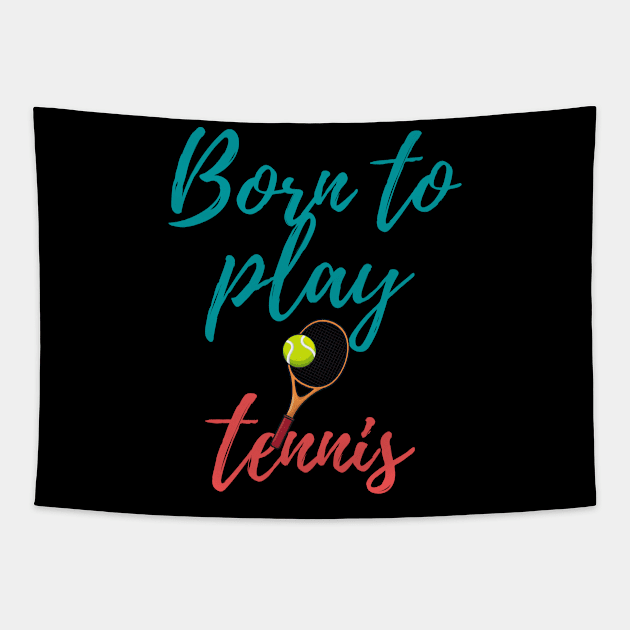 Born to play tennis Tapestry by johnnie2749