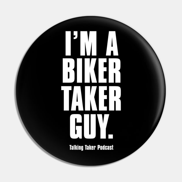 I'm A Biker Taker Guy Pin by TalkingTaker