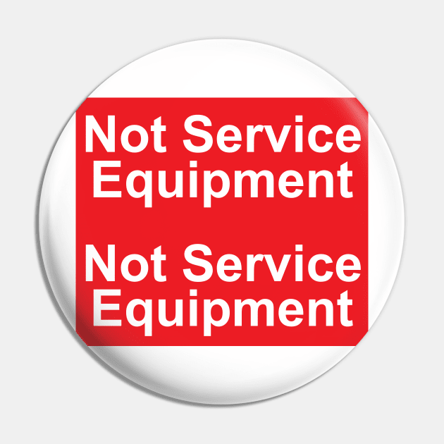 Not Service Equipment Label Pin by MVdirector