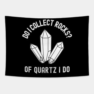 Geology Rock Collector Of Quartz I Do Tapestry