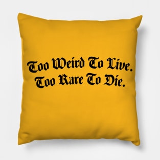 Too Weird Too Rare Pillow