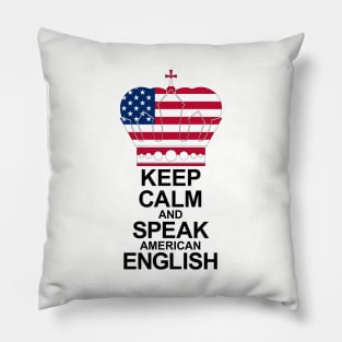 Keep Calm And Speak American English Pillow