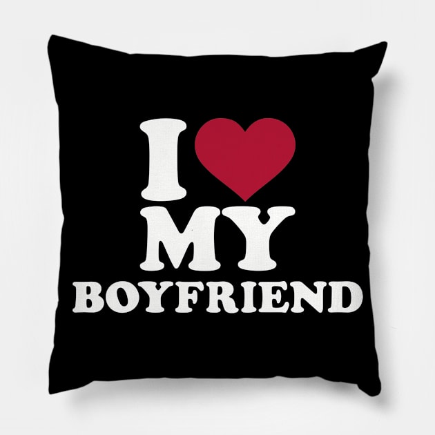 I love my boyfriend Pillow by Designzz