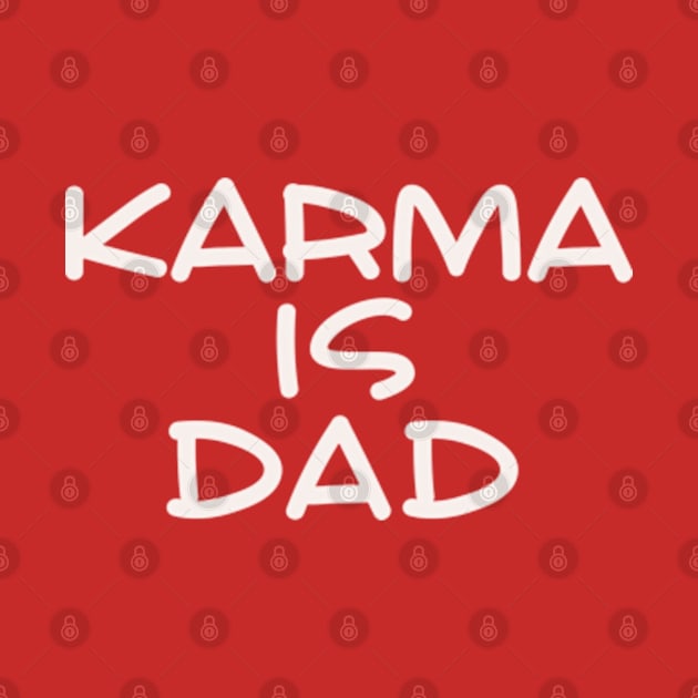 Karma is Dad by Joker Dads Tee