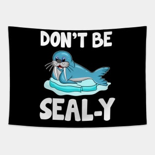 Don't Be Seal-y Funny Seal Silly Animal Pun Tapestry