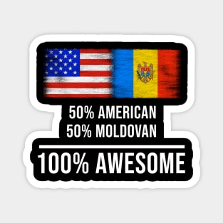 50% American 50% Moldovan 100% Awesome - Gift for Moldovan Heritage From Moldova Magnet