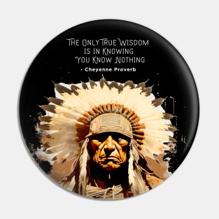 National Native American Heritage Month: “The only true wisdom is in knowing you know nothing.” - Cheyenne Proverb on a dark (Knocked Out) background Pin