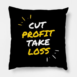 Cut Profit Take Loss Pillow