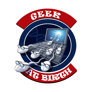 Geek at Birth v2 T-Shirt