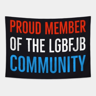 Proud Member Of The LGBFJB Community Tapestry