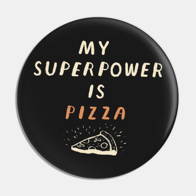 my super power is pizza Pin by Louisros