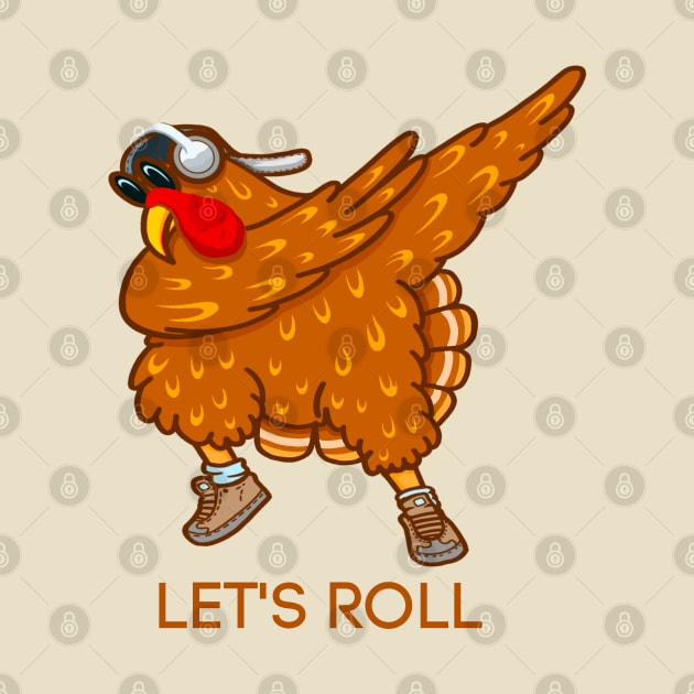 LET'S ROLL TURKEY SAID by Nomad ART