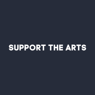 Support The Arts T-Shirt