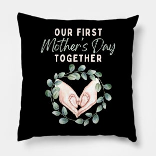 Our First Mother's Day Together Pillow
