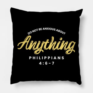 Philippians 4:6 Be Anxious for Nothing V1 Pillow