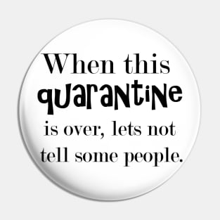 When This Quarantine Is Over... Pin