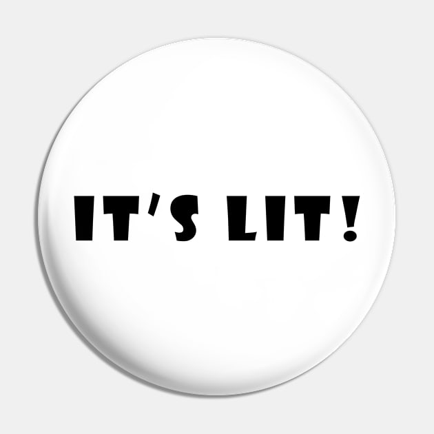 It's Lit Pin by hothippo