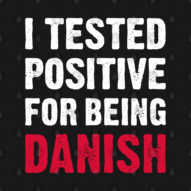 I Tested Positive For Being Danish by TikOLoRd