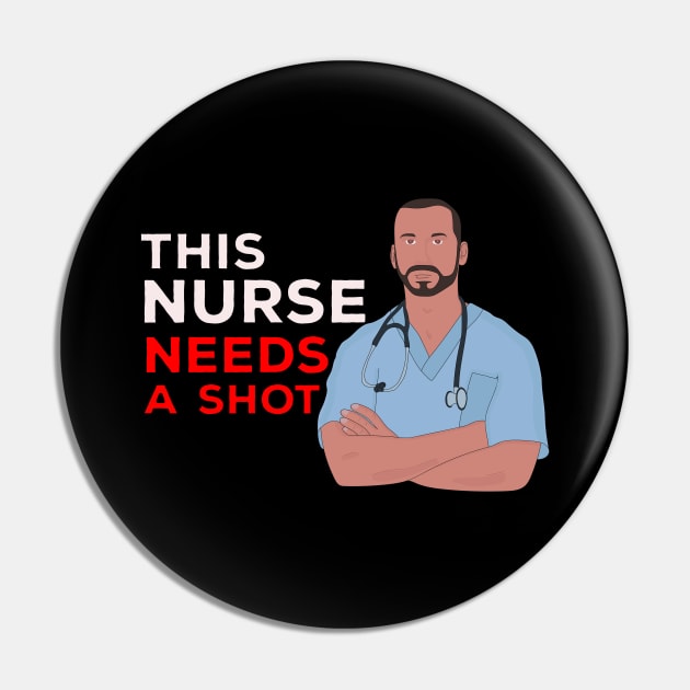 This Nurse Needs A Shot Pin by DiegoCarvalho