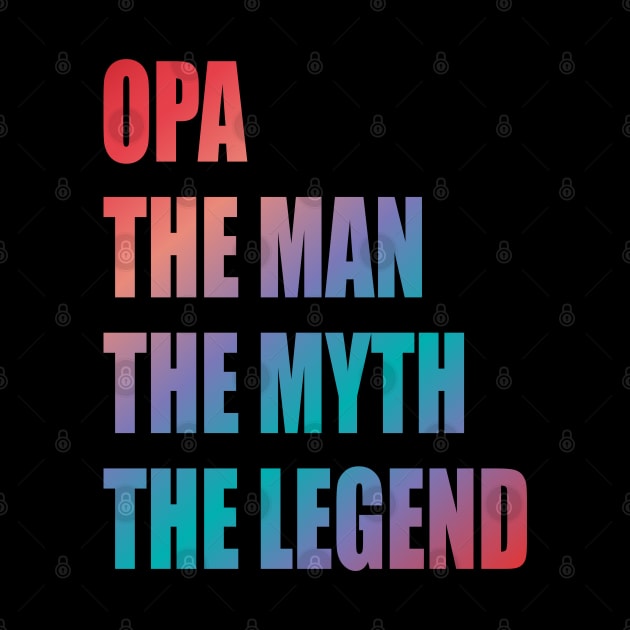 Opa the man the myth the legend by Lekrock Shop