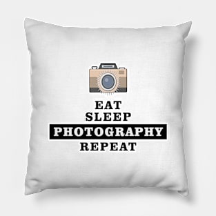 Eat Sleep Photography Repeat - Funny Quote Pillow