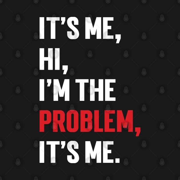 It's Me, Hi, I'm The Problem, It's Me. v9 by Emma