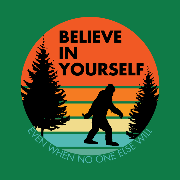 Sasquatch... Believe in Yourself | Block Font | Sunset | Black Silhouette by ConstellationPublishing