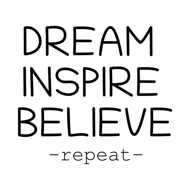 Dream Inspire Believe by HerbalBlue