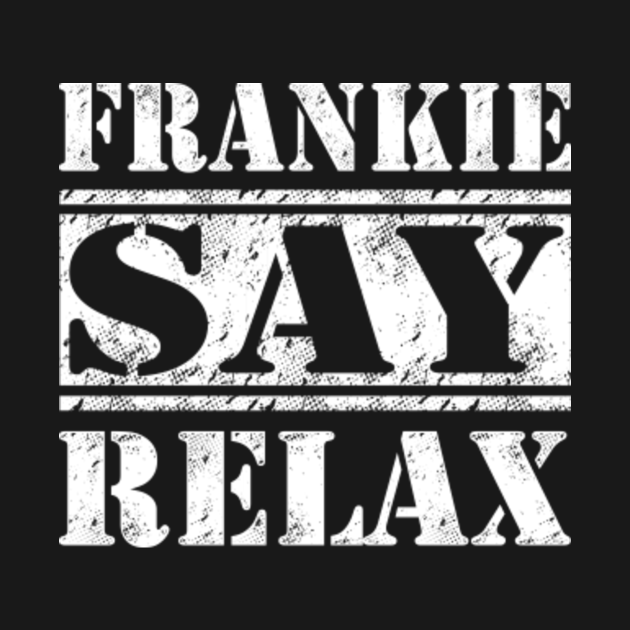 distressed frankie says relax