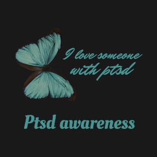 I love someone with ptsd T-Shirt