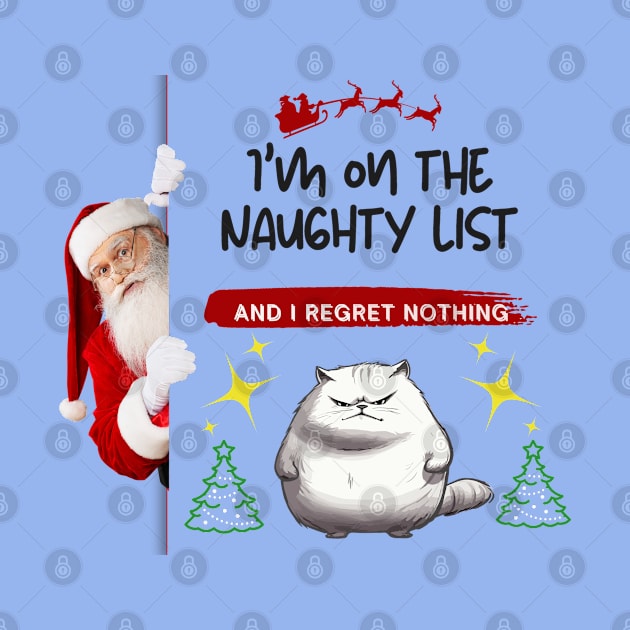 Christmas Gift "I'm on the Naughty List and I Regret Nothing" by Papilio Art