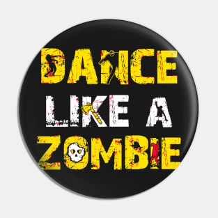 Dance Like A Zombie Pin